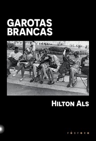 Garotas Brancas: Ensaios Reveladores de Hilton Als sobre Cultura e Identidade - imagem 1