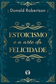 Estoicismo e a Arte da Felicidade: Transforme Sua Vida com Sabedoria Antiga - imagem 2