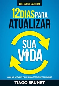 12 Dias para Atualizar sua Vida: Torne-se Relevante em um Mundo em Constante Mudança - imagem 2
