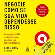 Negocie Como Se Sua Vida Dependesse Disso: Técnicas de Negociação do FBI Reveladas - imagem 1