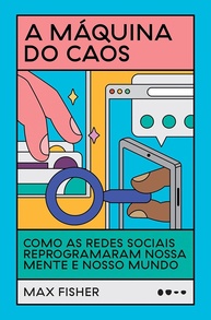 A Máquina do Caos: Desvende Como as Redes Sociais Reprogramaram Sua Mente e o Mundo - imagem 1