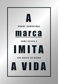 A Marca Imita a Vida: Construa sua Marca Pessoal e Deixe sua Marca no Mundo - imagem 1