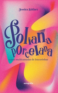 Poliana porcelana: e suas multicamadas de loucurinhas - imagem 1