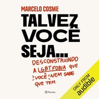 Talvez Você Seja: Desconstrua a LGBTfobia com Marcelo Cosme - imagem 1
