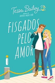 Fisgados Pelo Amor: Romance Apimentado de Tessa Bailey (Bellinger Sisters) - imagem 2