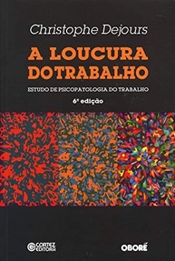 A Loucura do Trabalho: Desvendando a Psicopatologia e o Bem-Estar Mental - imagem 2