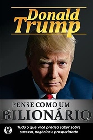 Pense Como um Bilionário: Domine Sucesso, Negócios e Prosperidade com Donald Trump - imagem 2