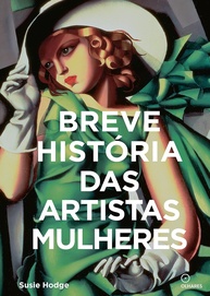 Breve História das Artistas Mulheres: Um Guia Essencial de Gêneros, Obras e Técnicas - imagem 1