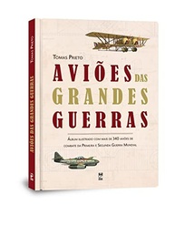 Aviões das Grandes Guerras: Um Almanaque Ilustrado da Aviação Militar - imagem 4