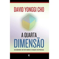 A Quarta Dimensão: Desbloqueie Orações Respondidas e Uma Fé Dinâmica - imagem 4