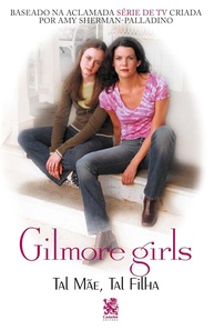 Gilmore Girls: Tal Mãe, Tal Filha - Uma História de Amor e Sacrifício - imagem 1