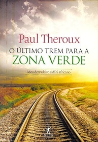 O Último Trem para Zona Verde: Uma Jornada Inesquecível pela África com Paul Theroux - imagem 2
