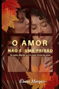 O Amor Não É Uma Prisão: Liberte-se e Ame de Verdade - imagem 2