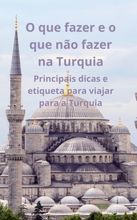 Guia Essencial Turquia: Dicas de Etiqueta e O Que Fazer para uma Viagem Inesquecível - imagem 1
