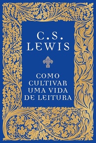 Como Cultivar uma Vida de Leitura: Reflexões Essenciais de C.S. Lewis - imagem 1