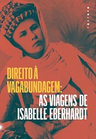 Direito à Vagabundagem: As Viagens Libertárias de Isabelle Eberhardt - imagem 2