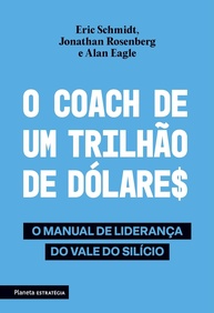 O Coach de Um Trilhão de Dólares: Manual de Liderança do Vale do Silício (2ª Edição) - imagem 1