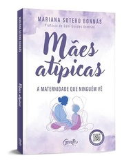 Mães Atípicas: A Maternidade Que Ninguém Vê - Encontre Força e Leveza - imagem 3