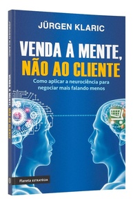 Venda à Mente, Não ao Cliente: Domine a Neurociência para Negociar e Vender Mais Falando Menos - imagem 3