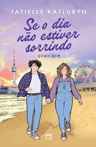 Se o Dia Não Estiver Sorrindo: Um Romance de Redescoberta e Amor Verdadeiro - imagem 2