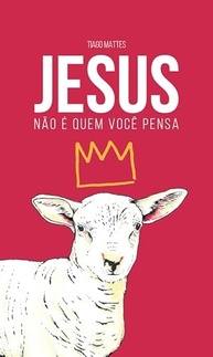 Jesus Não é Quem Você Pensa: Descubra o Verdadeiro Messias - imagem 2