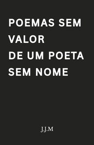 Poemas Sem Valor de Um Poeta Sem Nome: Amor Impossível em Versos Viscerais - imagem 1