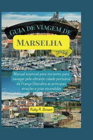 Guia de Viagem Marselha 2024: Seu Passaporte para a Joia Portuária da França - imagem 1