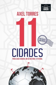 11 Cidades: A Paixão pelo Futebol e Viagens em Cada Página - imagem 1