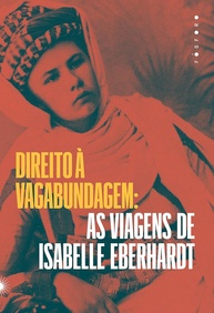 Direito à Vagabundagem: As Viagens Libertárias de Isabelle Eberhardt - imagem 1