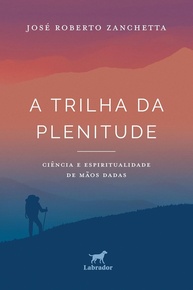 A Trilha da Plenitude: Ciência e Espiritualidade para uma Vida Equilibrada - imagem 1