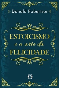 Estoicismo e a Arte da Felicidade: Descubra a Sabedoria Antiga para uma Vida Plena - imagem 2