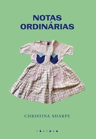 Notas Ordinárias: Uma Nova Forma de Contar Vidas Negras por Christina Sharpe - imagem 2