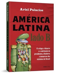 América Latina Lado B: O Cringe, o Bizarro e o Esdrúxulo dos Vizinhos do Brasil - imagem 4