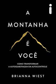 A Montanha é Você: Domine a Autossabotagem e Alcance seu Potencial Máximo - imagem 1