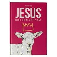 Jesus Não é Quem Você Pensa: Descubra o Verdadeiro Messias - imagem 3