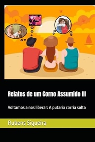 Relatos de um Corno Assumido III: A Putaria Volta a Correr Solta! - imagem 2