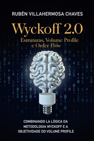 Wyckoff 2.0: Domine Estruturas, Volume Profile e Order Flow para Trading Avançado - imagem 1