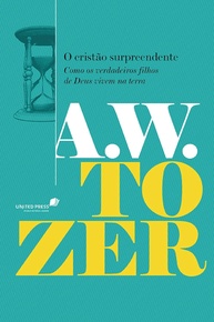 O Cristão Surpreendente: Viva uma Vida Plena com Deus (A. W. Tozer) - imagem 1