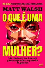 O Que é Uma Mulher?: Desvende a Ideologia de Gênero com Matt Walsh - imagem 1