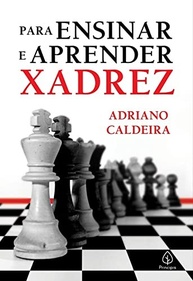 Domine o Xadrez: Aprenda e Ensine com o Manual Completo do Mestre Adriano Caldeira - imagem 2