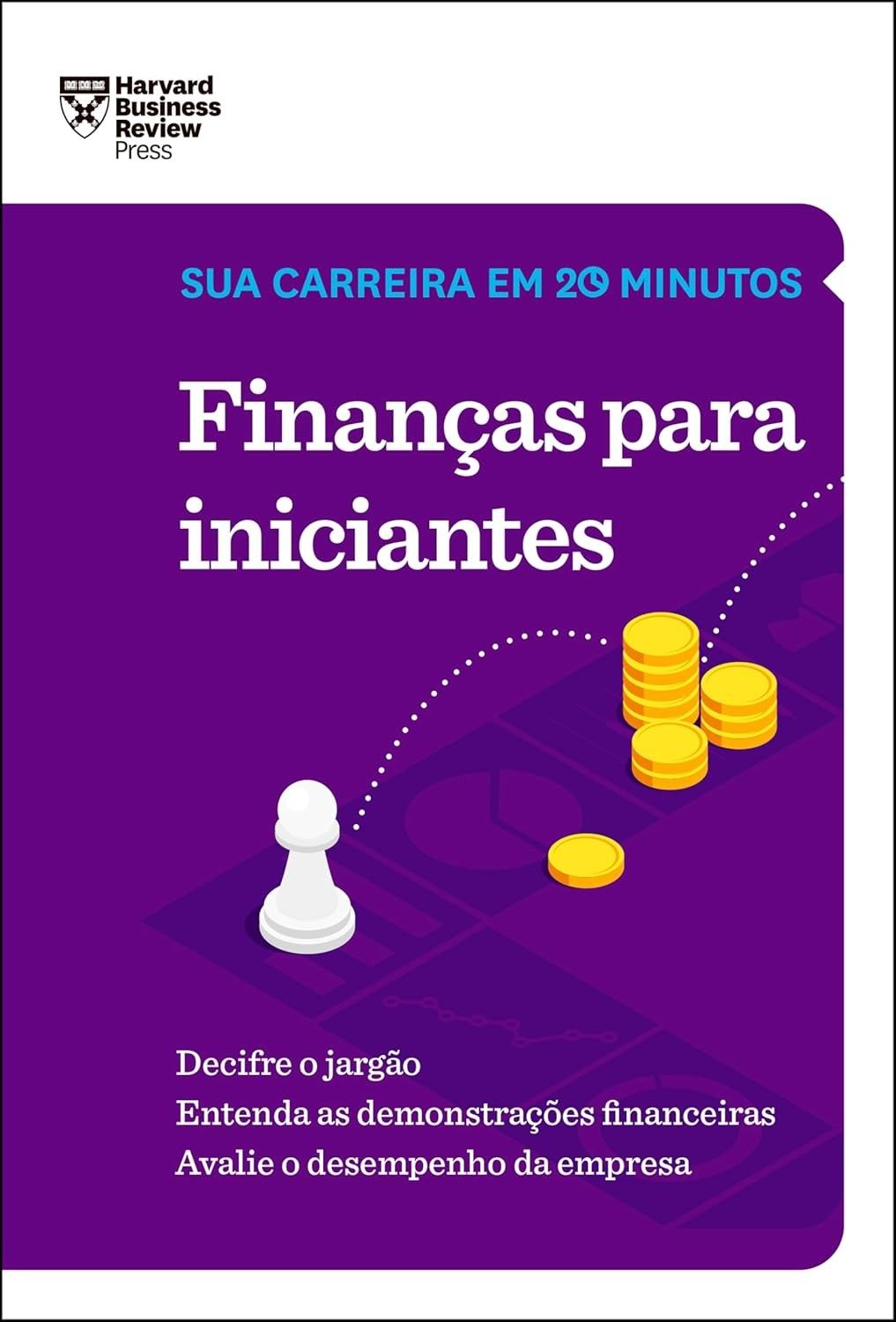 Finanças para Iniciantes: Domine a Carreira em 20 Minutos (HBR)