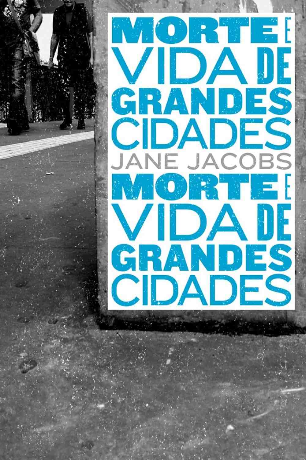 Morte e Vida de Grandes Cidades: A Obra Essencial de Jane Jacobs