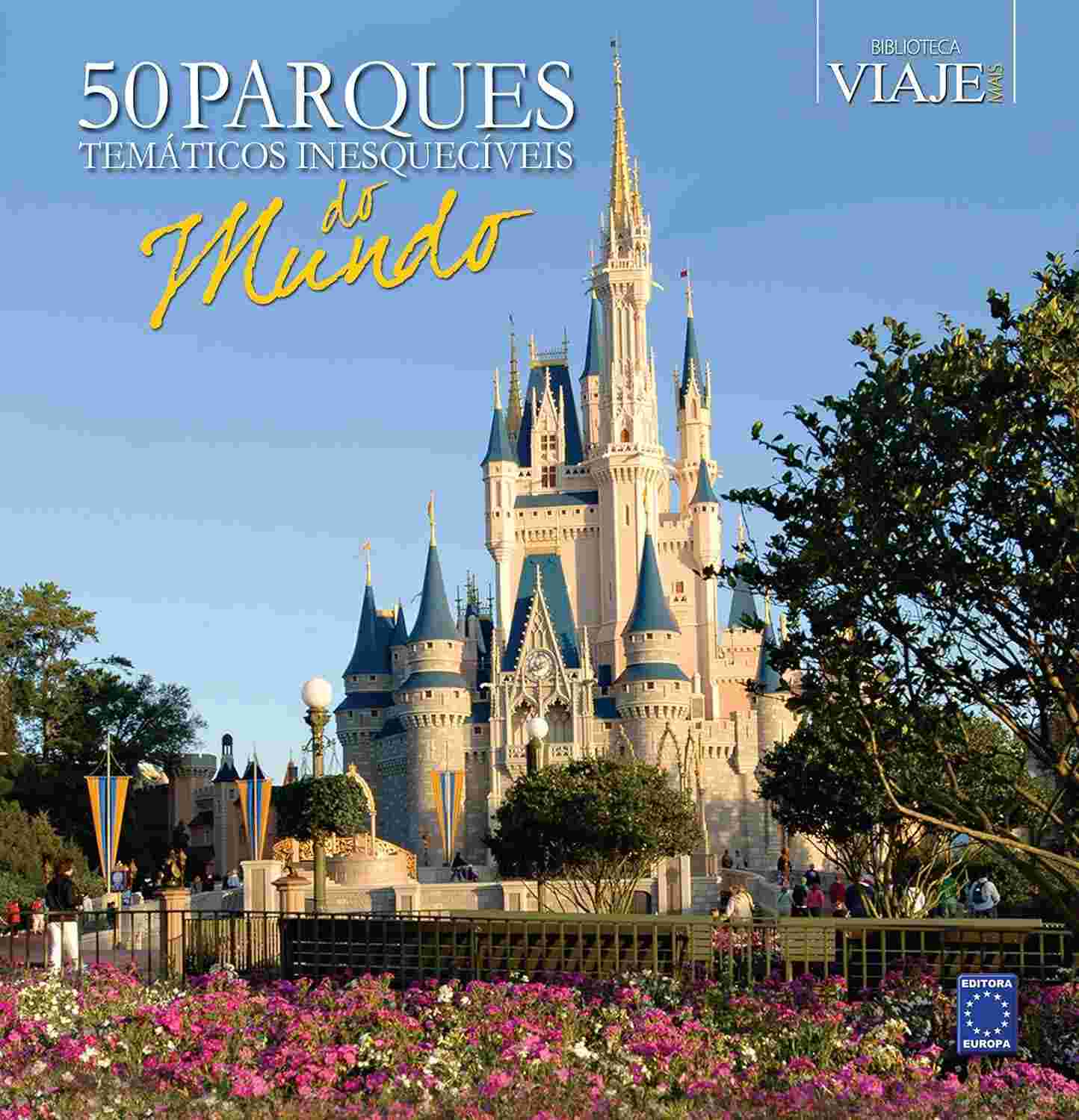 Descubra 50 Parques Temáticos Inesquecíveis: Sua Próxima Aventura Mundial!
