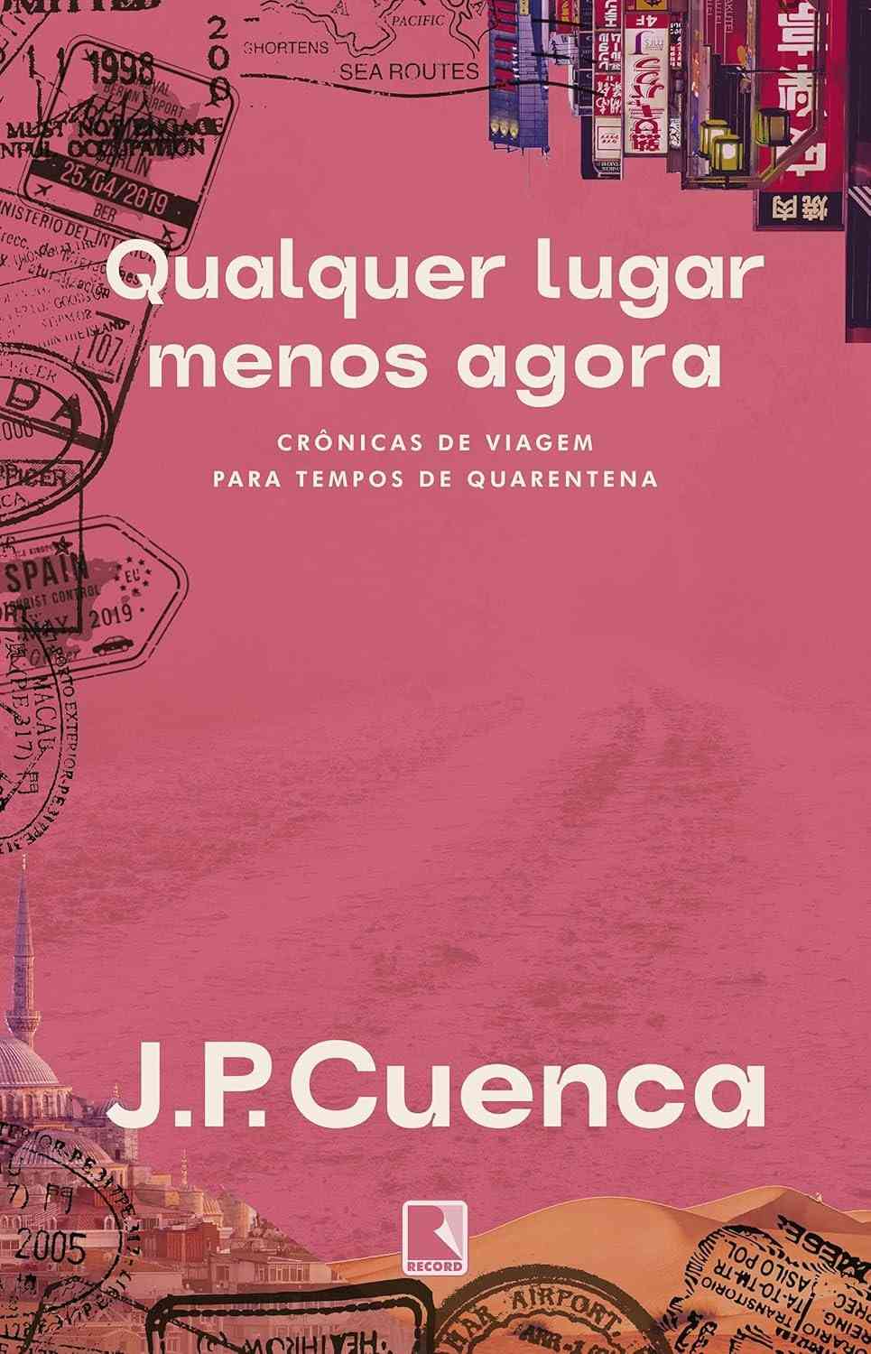 Qualquer Lugar Menos Agora: Crônicas de Viagem Inspiradoras para Desbravar o Mundo