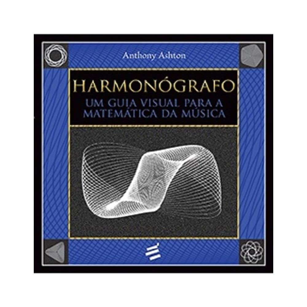 Harmonógrafo: Descubra a Matemática da Música em um Guia Visual Incrível