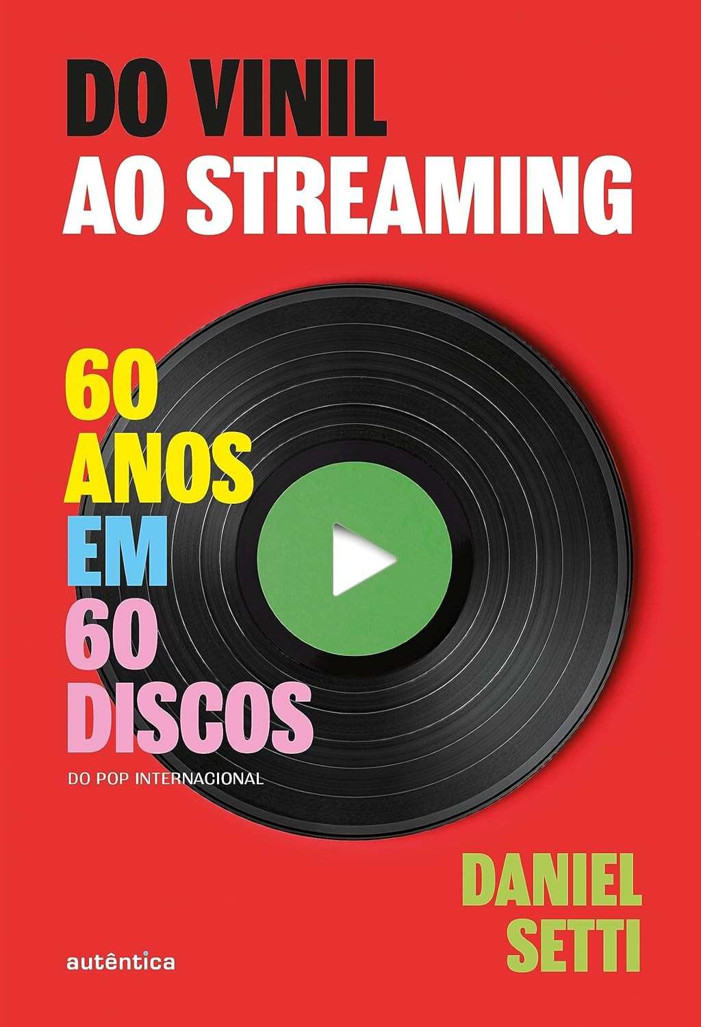 Do Vinil ao Streaming Vol. 1: 60 Anos de Música em 60 Discos Essenciais