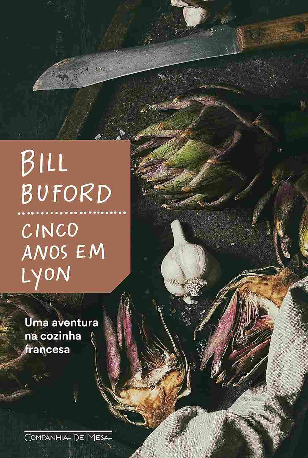 Cinco Anos em Lyon: A Imersão de Bill Buford na Autêntica Cozinha Francesa
