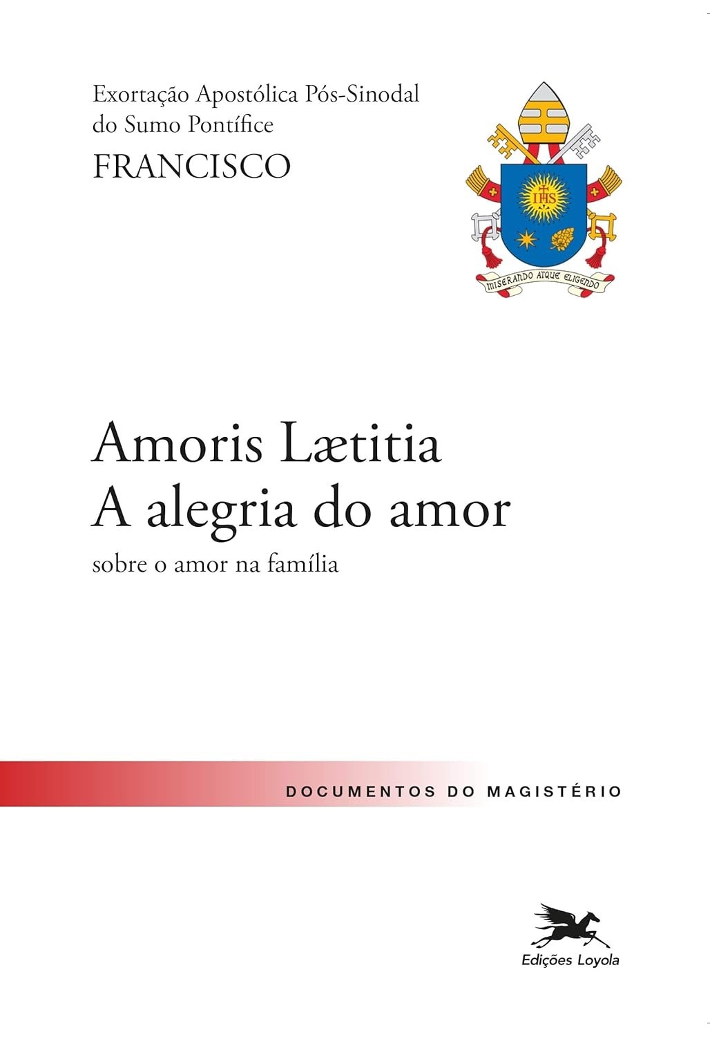Amoris Laetitia: A Alegria do Amor na Família - Exortação Apostólica de Papa Francisco