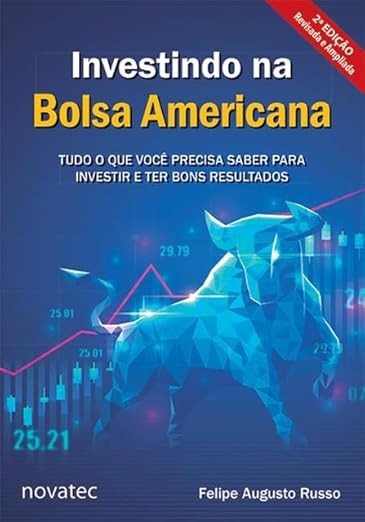 Investindo na Bolsa Americana - 2ª Edição: Tudo o que você precisa saber para investir e ter bons resultados