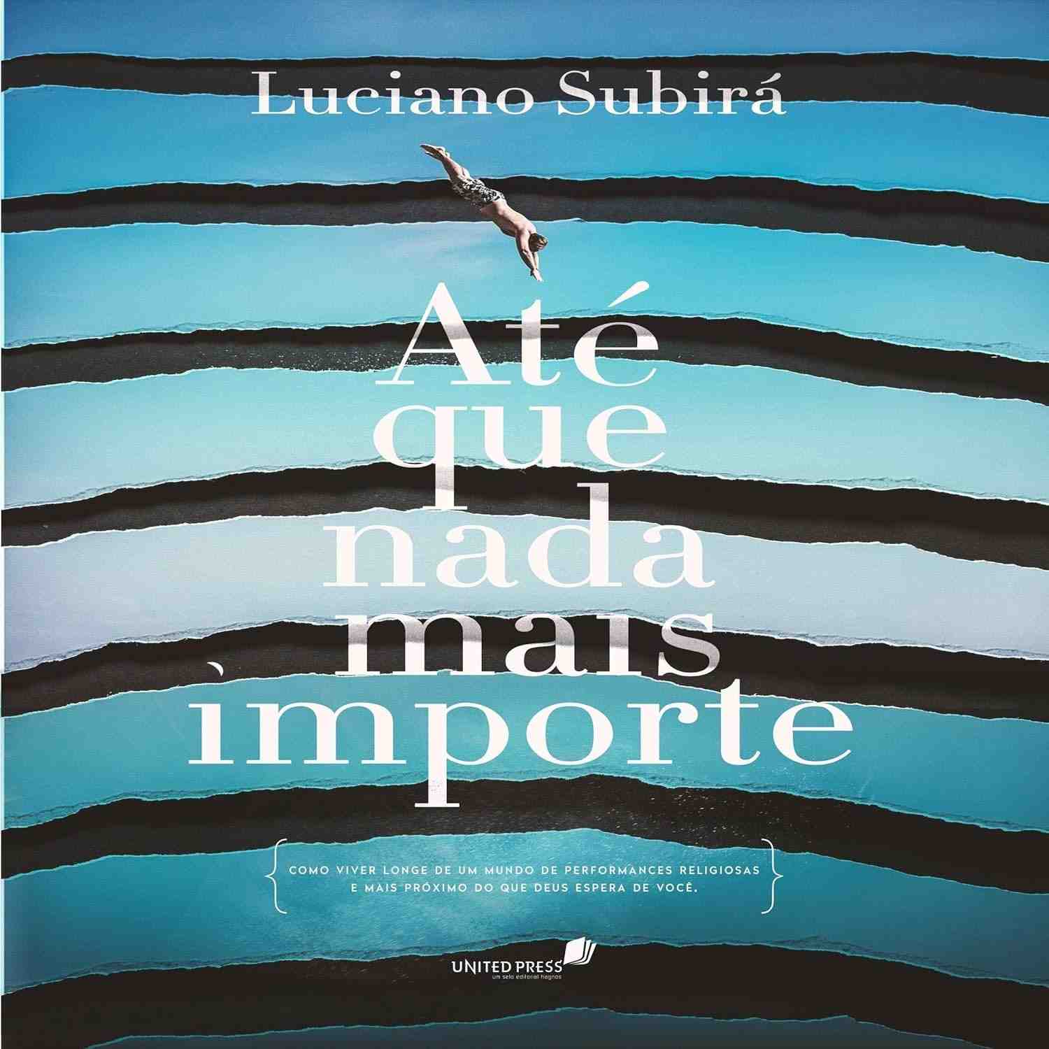 Até Que Nada Mais Importe: Liberte-se da Performance Religiosa e Aproxime-se de Deus
